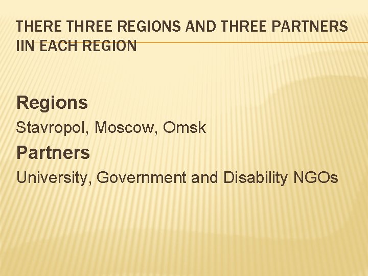 THERE THREE REGIONS AND THREE PARTNERS IIN EACH REGION Regions Stavropol, Moscow, Omsk Partners