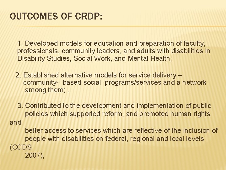 OUTCOMES OF CRDP: 1. Developed models for education and preparation of faculty, professionals, community