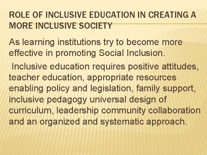 ROLE OF INCLUSIVE EDUCATION IN CREATING A MORE INCLUSIVE SOCIETY As learning institutions try