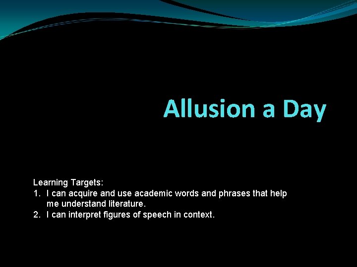 Allusion a Day Learning Targets: 1. I can acquire and use academic words and Allusion a Day Learning Targets: 1. I can acquire and use academic words and