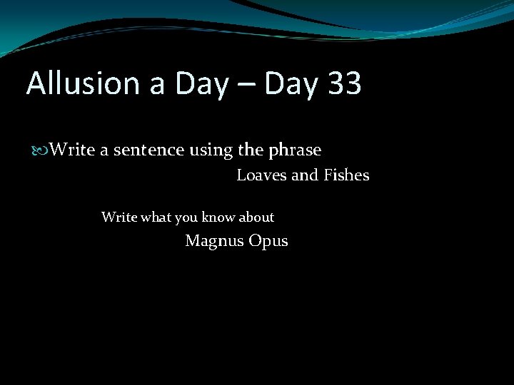 Allusion a Day – Day 33 Write a sentence using the phrase Loaves and Allusion a Day – Day 33 Write a sentence using the phrase Loaves and