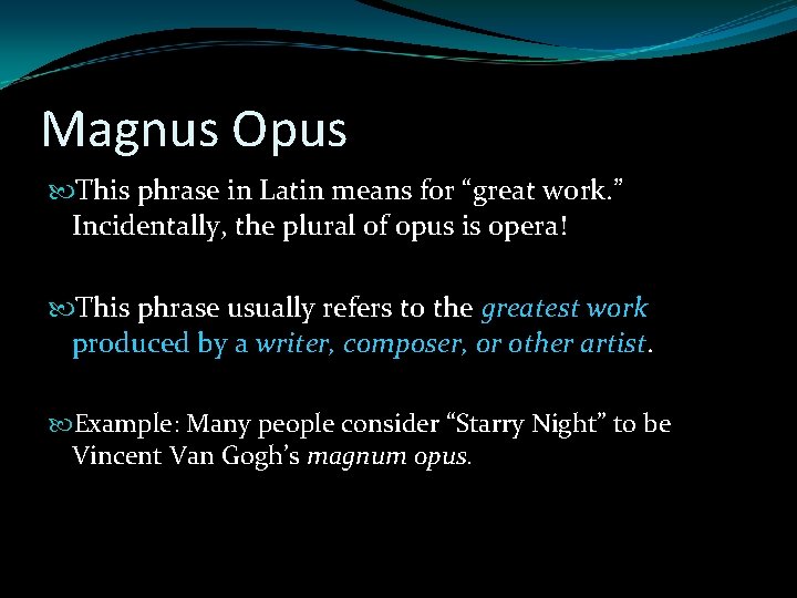 Magnus Opus This phrase in Latin means for “great work. ” Incidentally, the plural Magnus Opus This phrase in Latin means for “great work. ” Incidentally, the plural