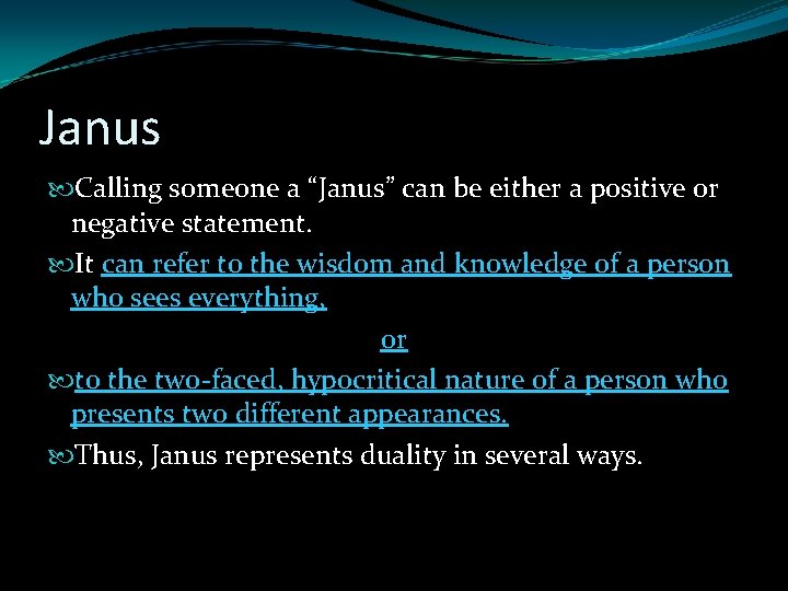 Janus Calling someone a “Janus” can be either a positive or negative statement. It Janus Calling someone a “Janus” can be either a positive or negative statement. It