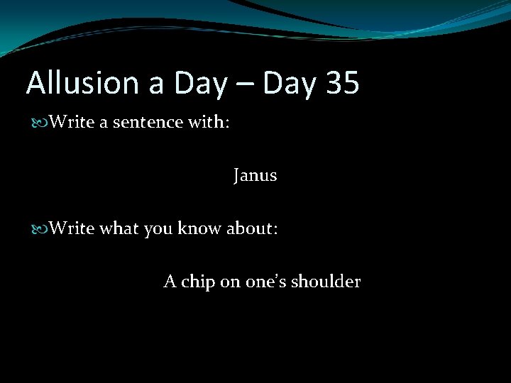Allusion a Day – Day 35 Write a sentence with: Janus Write what you Allusion a Day – Day 35 Write a sentence with: Janus Write what you