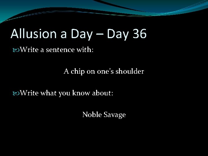 Allusion a Day – Day 36 Write a sentence with: A chip on one’s Allusion a Day – Day 36 Write a sentence with: A chip on one’s