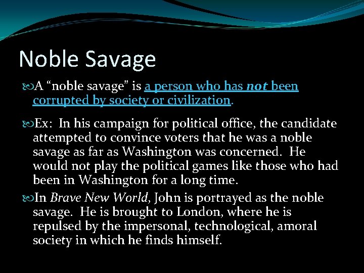 Noble Savage A “noble savage” is a person who has not been corrupted by Noble Savage A “noble savage” is a person who has not been corrupted by