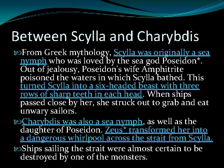 Between Scylla and Charybdis From Greek mythology, Scylla was originally a sea nymph who Between Scylla and Charybdis From Greek mythology, Scylla was originally a sea nymph who