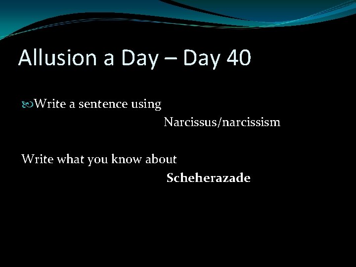 Allusion a Day – Day 40 Write a sentence using Narcissus/narcissism Write what you Allusion a Day – Day 40 Write a sentence using Narcissus/narcissism Write what you