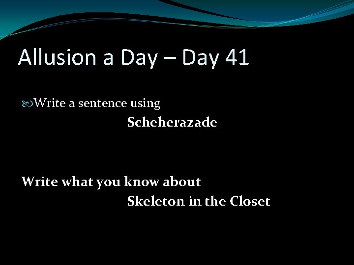 Allusion a Day – Day 41 Write a sentence using Scheherazade Write what you Allusion a Day – Day 41 Write a sentence using Scheherazade Write what you