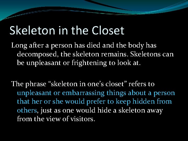 Skeleton in the Closet Long after a person has died and the body has Skeleton in the Closet Long after a person has died and the body has