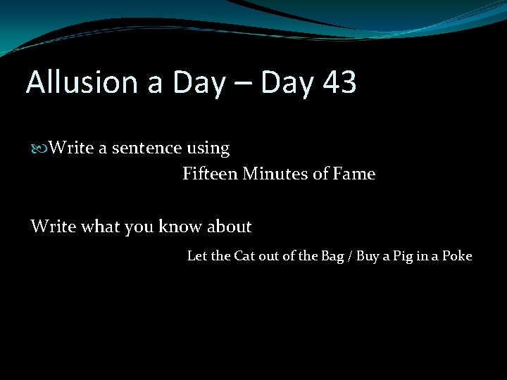 Allusion a Day – Day 43 Write a sentence using Fifteen Minutes of Fame Allusion a Day – Day 43 Write a sentence using Fifteen Minutes of Fame