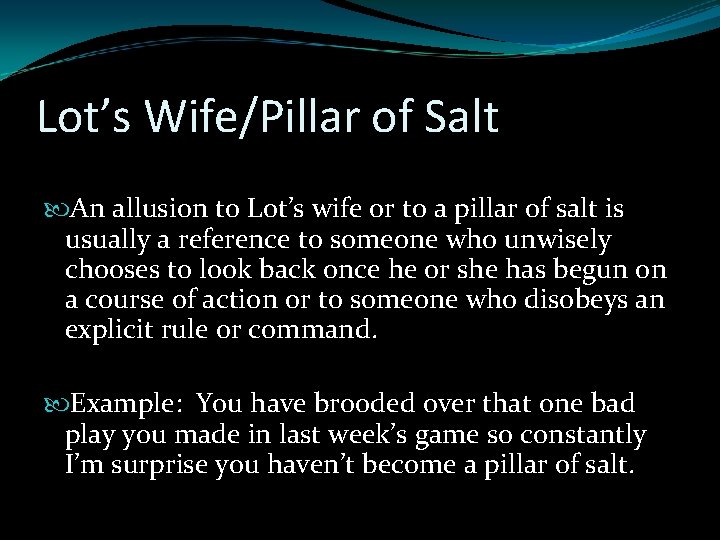 Lot’s Wife/Pillar of Salt An allusion to Lot’s wife or to a pillar of Lot’s Wife/Pillar of Salt An allusion to Lot’s wife or to a pillar of