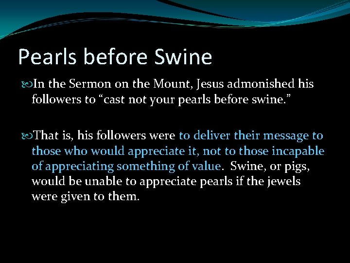 Pearls before Swine In the Sermon on the Mount, Jesus admonished his followers to Pearls before Swine In the Sermon on the Mount, Jesus admonished his followers to