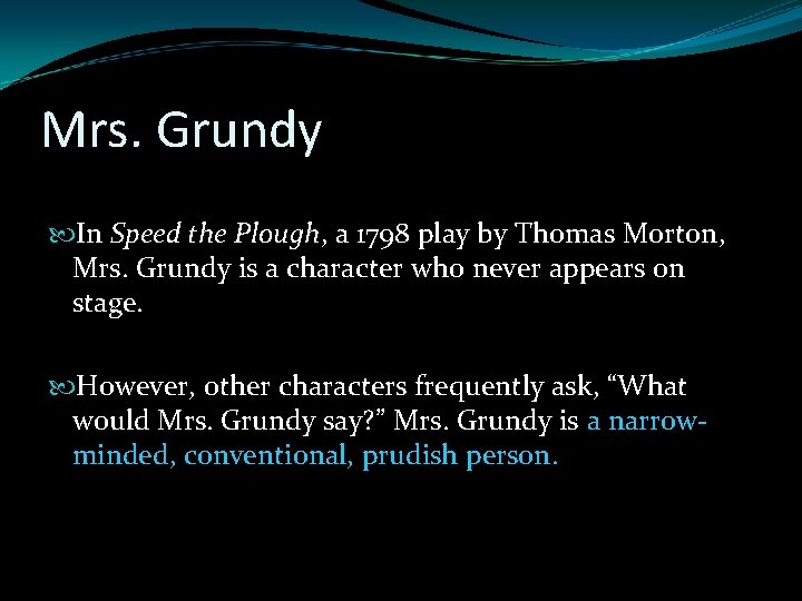 Mrs. Grundy In Speed the Plough, a 1798 play by Thomas Morton, Mrs. Grundy Mrs. Grundy In Speed the Plough, a 1798 play by Thomas Morton, Mrs. Grundy