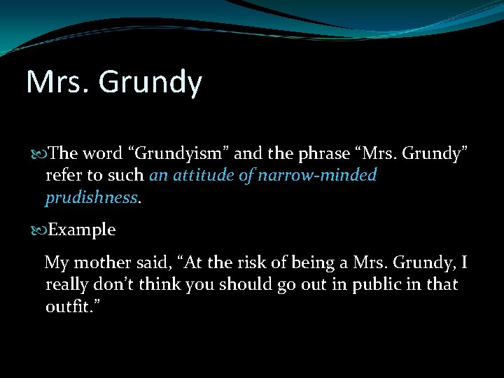 Mrs. Grundy The word “Grundyism” and the phrase “Mrs. Grundy” refer to such an Mrs. Grundy The word “Grundyism” and the phrase “Mrs. Grundy” refer to such an