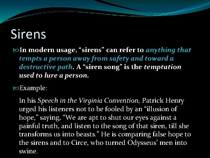 Sirens In modern usage, “sirens” can refer to anything that tempts a person away Sirens In modern usage, “sirens” can refer to anything that tempts a person away