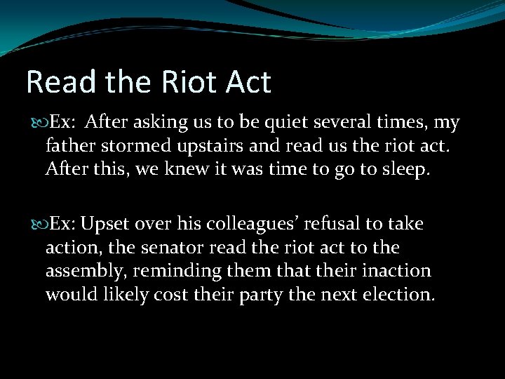 Read the Riot Act Ex: After asking us to be quiet several times, my Read the Riot Act Ex: After asking us to be quiet several times, my