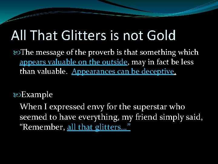 All That Glitters is not Gold The message of the proverb is that something All That Glitters is not Gold The message of the proverb is that something