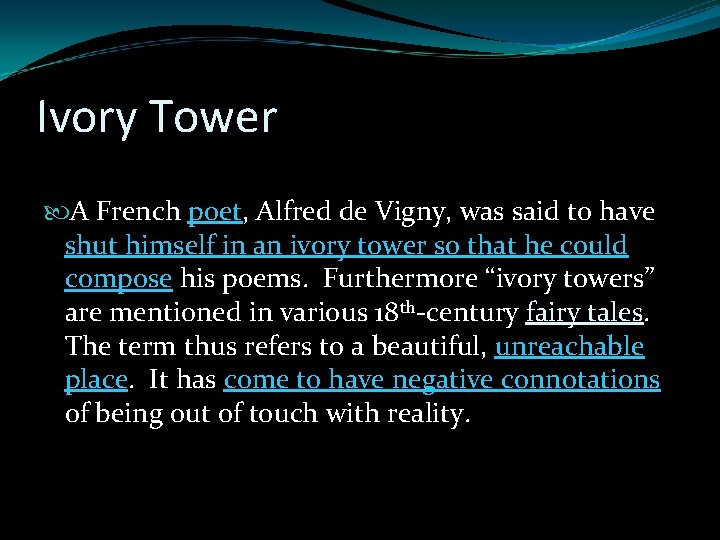 Ivory Tower A French poet, Alfred de Vigny, was said to have shut himself Ivory Tower A French poet, Alfred de Vigny, was said to have shut himself