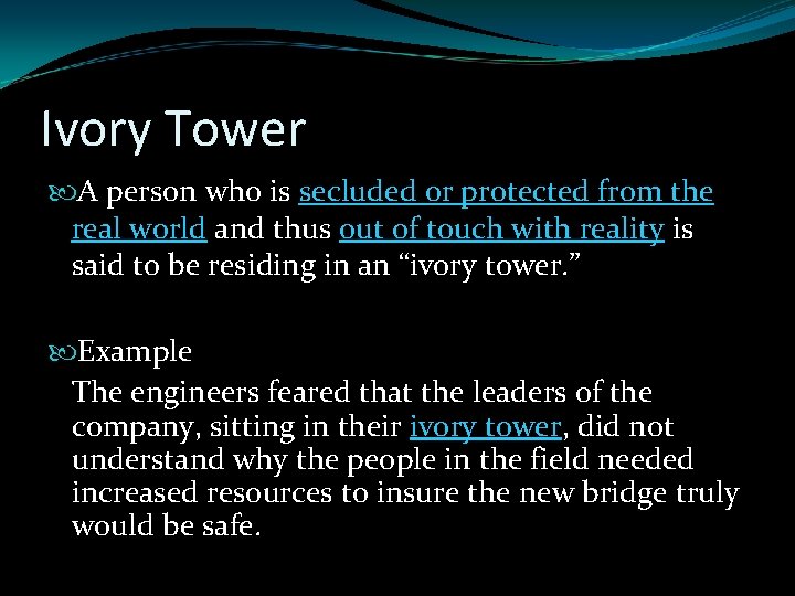 Ivory Tower A person who is secluded or protected from the real world and Ivory Tower A person who is secluded or protected from the real world and