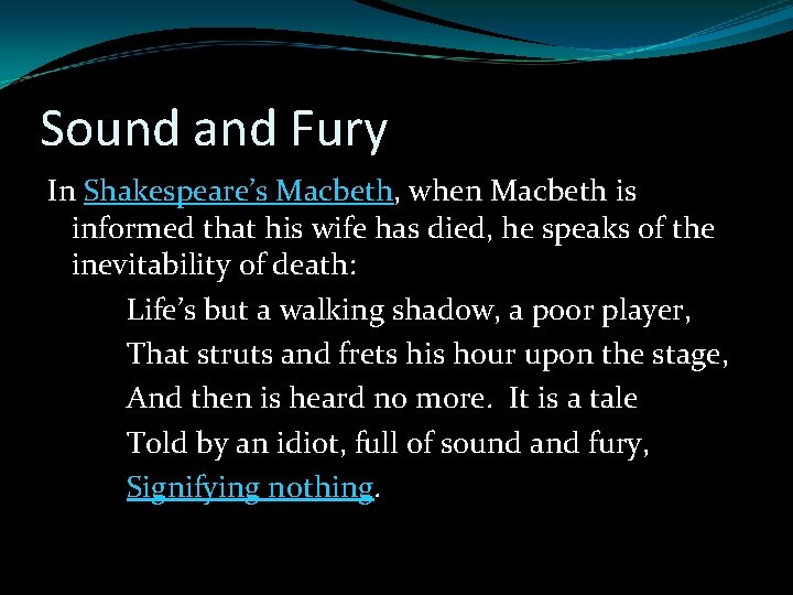 Sound and Fury In Shakespeare’s Macbeth, when Macbeth is informed that his wife has Sound and Fury In Shakespeare’s Macbeth, when Macbeth is informed that his wife has