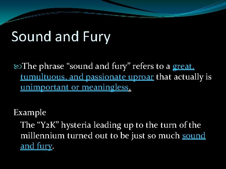 Sound and Fury The phrase “sound and fury” refers to a great, tumultuous, and Sound and Fury The phrase “sound and fury” refers to a great, tumultuous, and