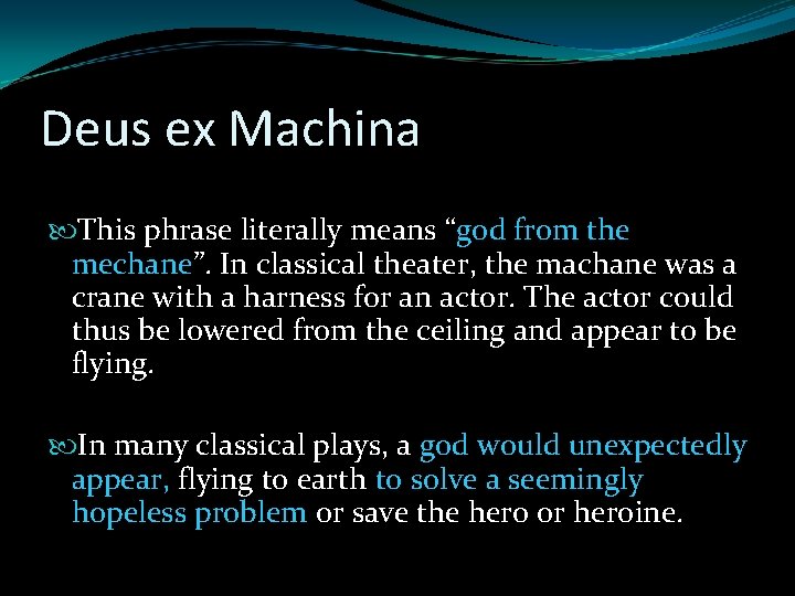 Deus ex Machina This phrase literally means “god from the mechane”. In classical theater, Deus ex Machina This phrase literally means “god from the mechane”. In classical theater,