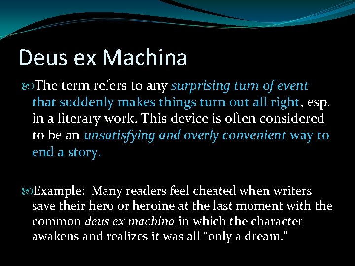 Deus ex Machina The term refers to any surprising turn of event that suddenly Deus ex Machina The term refers to any surprising turn of event that suddenly