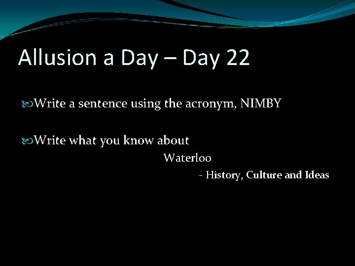 Allusion a Day – Day 22 Write a sentence using the acronym, NIMBY Write Allusion a Day – Day 22 Write a sentence using the acronym, NIMBY Write