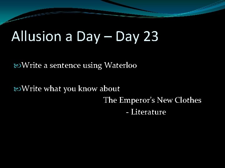 Allusion a Day – Day 23 Write a sentence using Waterloo Write what you Allusion a Day – Day 23 Write a sentence using Waterloo Write what you