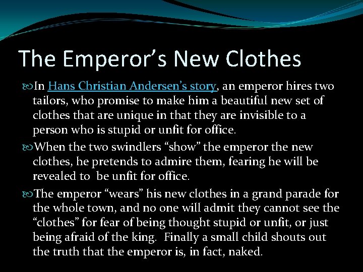 The Emperor’s New Clothes In Hans Christian Andersen’s story, an emperor hires two tailors, The Emperor’s New Clothes In Hans Christian Andersen’s story, an emperor hires two tailors,