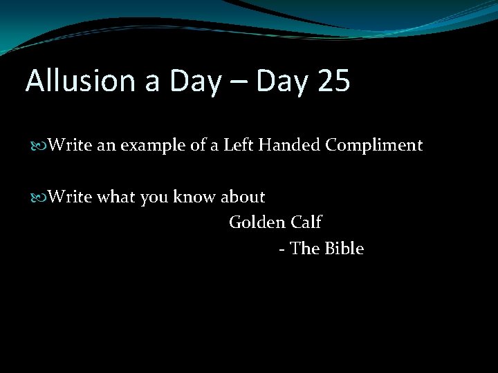 Allusion a Day – Day 25 Write an example of a Left Handed Compliment Allusion a Day – Day 25 Write an example of a Left Handed Compliment
