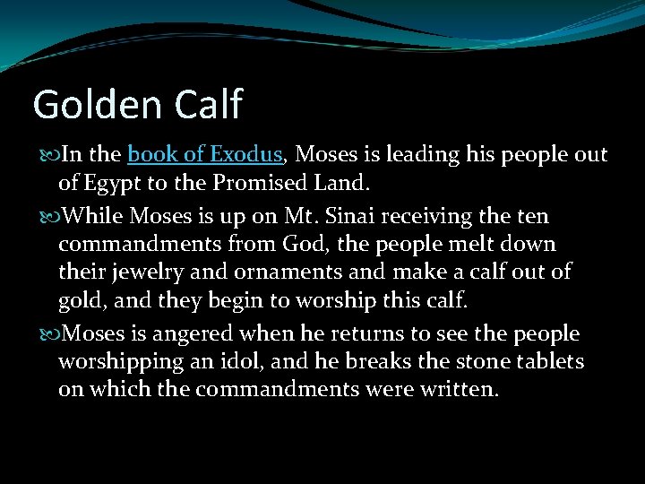 Golden Calf In the book of Exodus, Moses is leading his people out of Golden Calf In the book of Exodus, Moses is leading his people out of