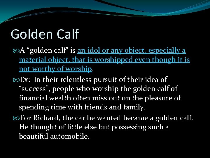 Golden Calf A “golden calf” is an idol or any object, especially a material Golden Calf A “golden calf” is an idol or any object, especially a material