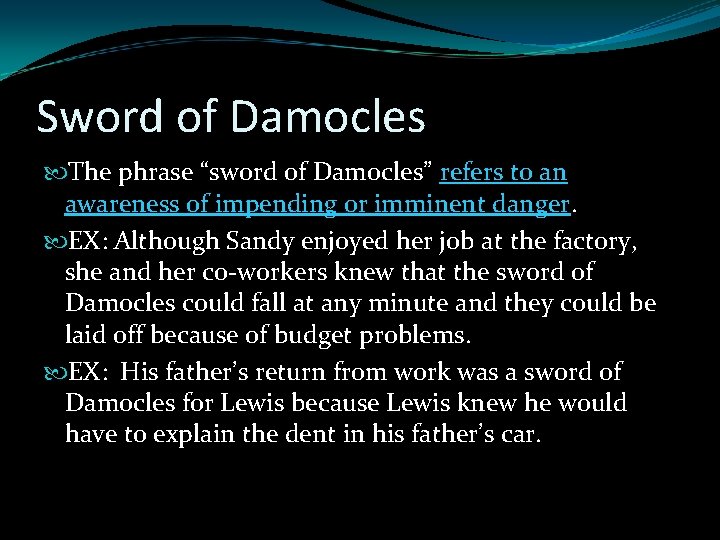 Sword of Damocles The phrase “sword of Damocles” refers to an awareness of impending Sword of Damocles The phrase “sword of Damocles” refers to an awareness of impending