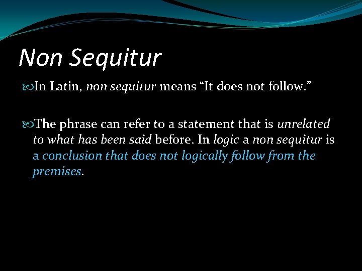 Non Sequitur In Latin, non sequitur means “It does not follow. ” The phrase Non Sequitur In Latin, non sequitur means “It does not follow. ” The phrase