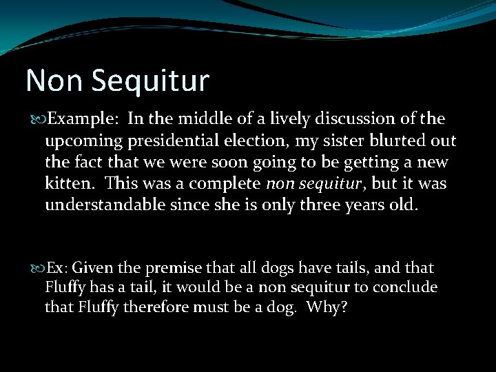 Non Sequitur Example: In the middle of a lively discussion of the upcoming presidential Non Sequitur Example: In the middle of a lively discussion of the upcoming presidential