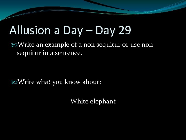 Allusion a Day – Day 29 Write an example of a non sequitur or Allusion a Day – Day 29 Write an example of a non sequitur or