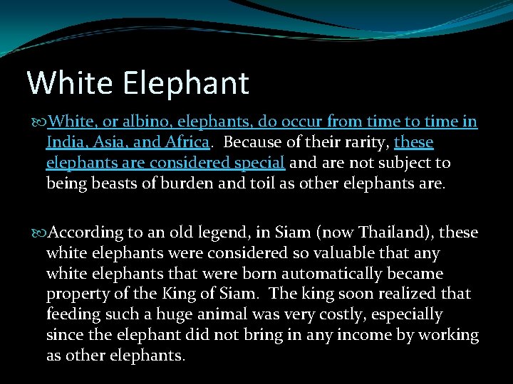 White Elephant White, or albino, elephants, do occur from time to time in India, White Elephant White, or albino, elephants, do occur from time to time in India,