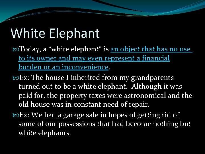 White Elephant Today, a “white elephant” is an object that has no use to White Elephant Today, a “white elephant” is an object that has no use to