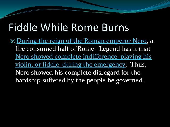 Fiddle While Rome Burns During the reign of the Roman emperor Nero, a fire Fiddle While Rome Burns During the reign of the Roman emperor Nero, a fire