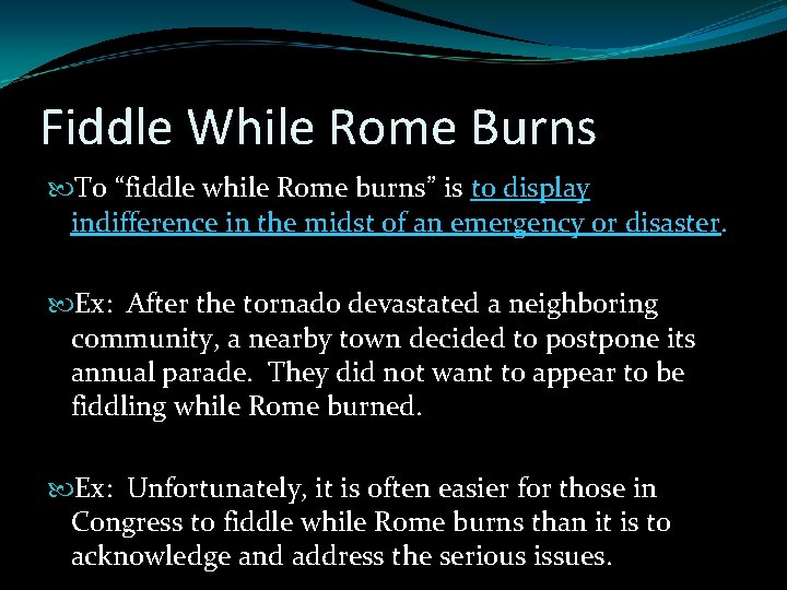 Fiddle While Rome Burns To “fiddle while Rome burns” is to display indifference in Fiddle While Rome Burns To “fiddle while Rome burns” is to display indifference in