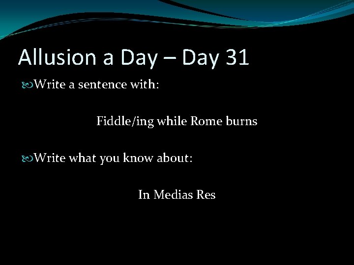 Allusion a Day – Day 31 Write a sentence with: Fiddle/ing while Rome burns Allusion a Day – Day 31 Write a sentence with: Fiddle/ing while Rome burns