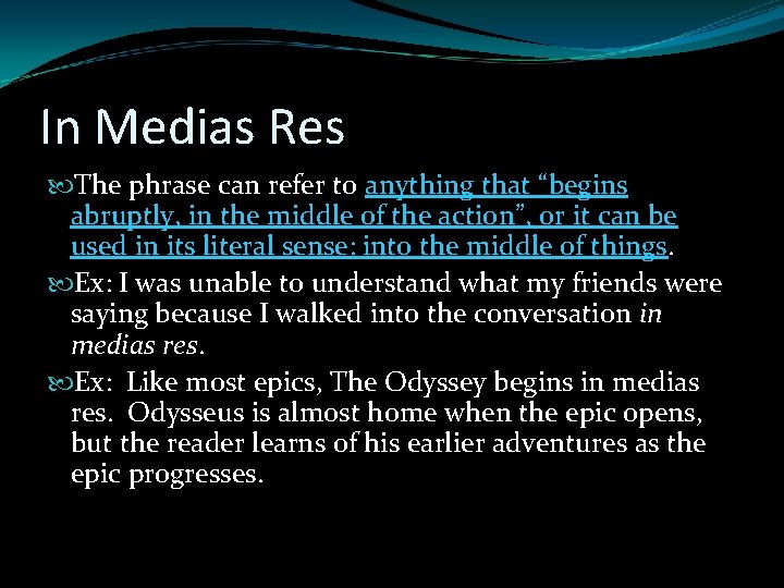In Medias Res The phrase can refer to anything that “begins abruptly, in the In Medias Res The phrase can refer to anything that “begins abruptly, in the