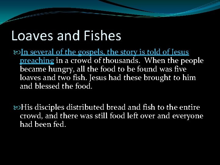 Loaves and Fishes In several of the gospels, the story is told of Jesus Loaves and Fishes In several of the gospels, the story is told of Jesus