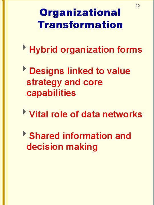 Organizational Transformation 12 Hybrid organization forms Designs linked to value strategy and core capabilities