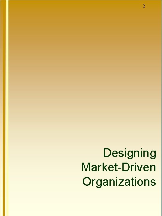 2 Designing Market-Driven Organizations 