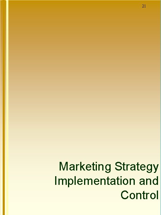 21 Marketing Strategy Implementation and Control 