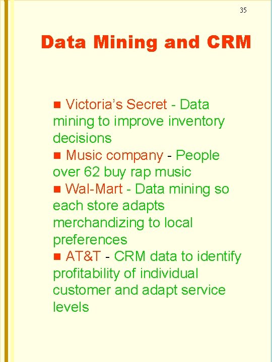 35 Data Mining and CRM Victoria’s Secret - Data mining to improve inventory decisions