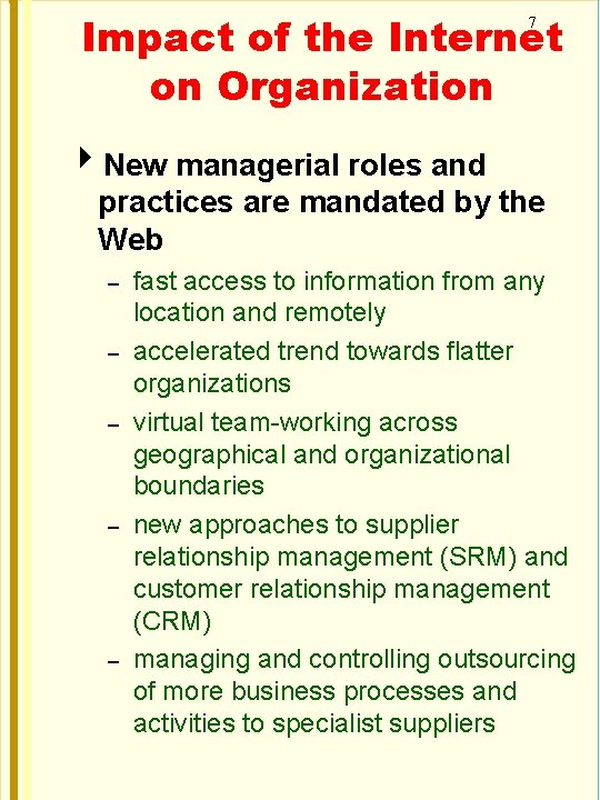 Impact of the Internet on Organization 7 New managerial roles and practices are mandated
